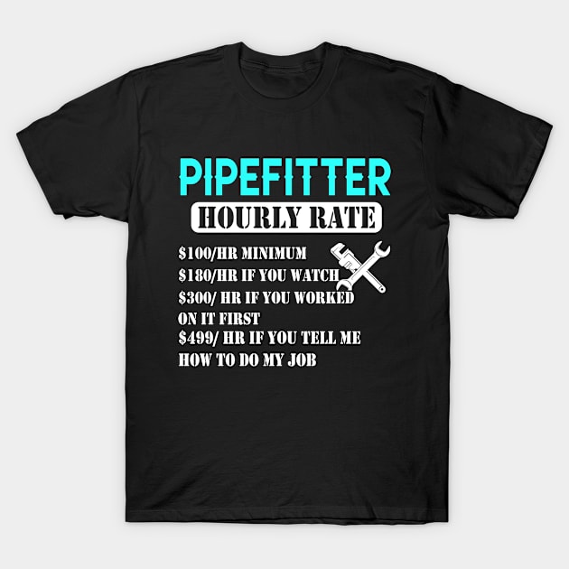 Pipefitter Hourly Rate T-Shirt by Tee-hub